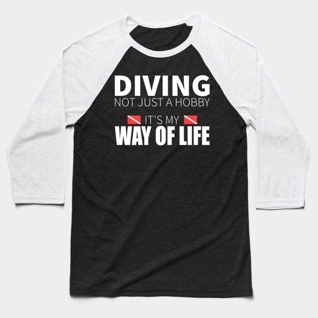 My Way Of Life Is Scuba Diving Baseball T-Shirt by JeZeDe